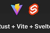 Single Rust Binary with Vite+Svelte