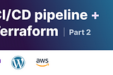 Creating a CI/CD pipeline with Terraform Cloud to deploy WordPress application infrastructure: Part…