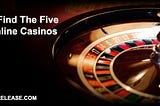 How To Find The Five Best Online Casinos