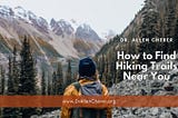 Dr. Allen Cherer on How to Find Hiking Trails Near You