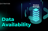 Empowering Data Availability: Stratos Decentralized Storage Leading the Charge