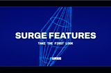 Surge Features