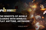 The Benefits of Mobile Gaming with Winbuzz: Play Anytime, Anywhere