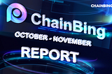 ChainBing Bi-Monthly Report (1–10–2022 to 30–11–2022)