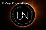 PreSaga: 09/11/21 Progress Report