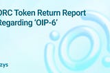 ORC Token Return Report regarding ‘OIP-6’