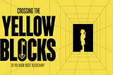 Introducing “Crossing the Yellow Blocks” Docuseries