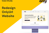 Case Study: Redesign OnlyURL Website