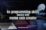 No Need Programming Skills — Create a Meme Coin with Meme Coin Creators effortlessly