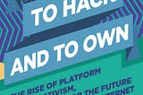 Why you should read “Ours to Hack and to Own”: the book in 24 powerful insights