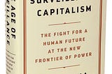 Some thoughts about the Book — The Age of Surveillance Capitalism