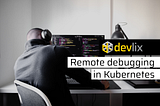 Remote debugging of Java apps in Kubernetes