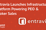 Entravia Launches Infrastructure Platform Powering PEO & Broker Sales