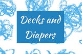 Decks and Diapers — my new newsletter!
