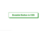 Create a Brutalist Style button in CSS