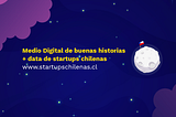 Startups Chilenas: el primer año de un medio digital