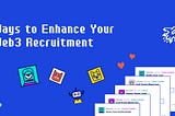 Ways to Enhance Your Web3 Recruitment