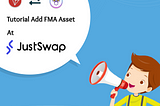 How to Add FMA Asset At Justswap 20/01/21