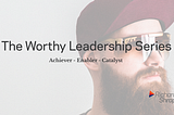 A Leader Who Can Deliver — Part Two