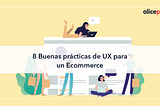 8 Buenas prácticas de UX para un ecommerce