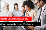 Corporate Social Responsibility and Intimate Partner Violence