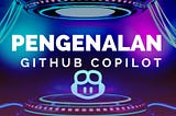 Pengenalan GitHub Copilot: Pair Programmer AI di Editor Anda