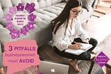 3 Pitfalls Businesswomen Must Avoid