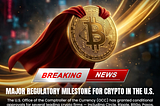 📢 Major Regulatory Milestone for Crypto in the U.S.
