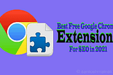 21+ Best Free Google Chrome Extension for SEO in 2021