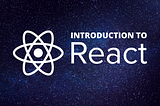 Introduction to React