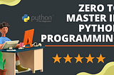 Zero to Mastery in Python Programming