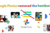 Why Google Photos removed the hamburger menu in the latest UI test?