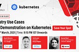 Expert Session on Industry Use-Cases: Kubernetes Demonstration