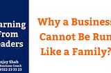Why a Business Cannot Be Run Like a Family?