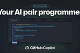 A glimpse into the future of programming: GitHub CoPilot