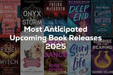 What Are The Most Awaited Upcoming Book Releases? (2025)