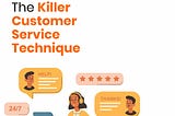 Killer customer service technique