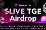SecondLive TGE Soon: 2% $LIVE Airdrops for Grabs!