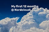 My first 12 months at Nordcloud 🤗