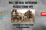 Will The Real Bathsheba Please Stand Up? Separating Fact from Fiction in the Paranormal