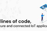 In just 18 lines of code, develop a secure and connected IoT application