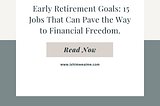 Early Retirement Goals: 15 Jobs That Can Pave the Way to Financial Freedom.