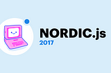 10 things I learned at Nordic.js 2017