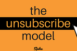 The Unsubscribe Model: Revolutionising Email Marketing.
