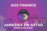 AGS Finance: AMM/DEX On Astar Network