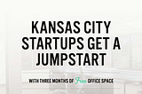 Edison Spaces Launches Program to Jumpstart Kansas City Entrepreneurs Into Office Space