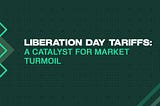 Liberation Day Tariffs: A Catalyst for Market Turmoil
