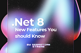 Must-See .NET 8 Features Coming This November