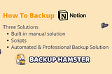 How to back up Notion — 3 Solutions