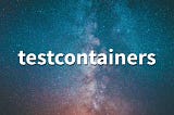 Kotlin ve Testcontainers ile Test